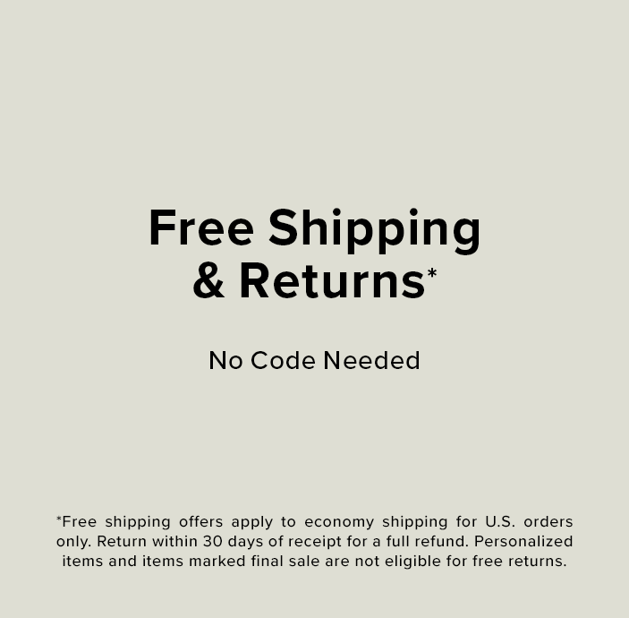free shipping & free returns * exclusions apply