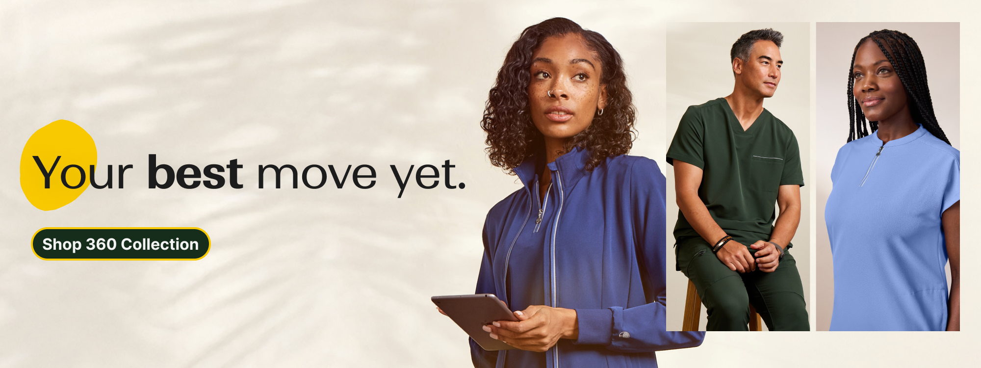 Your best move yet. Shop 360 Collection