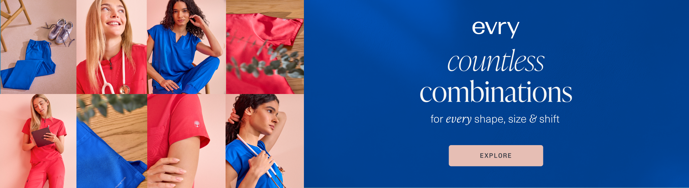 evry. countless combinations to every shape, size & shift. explore.