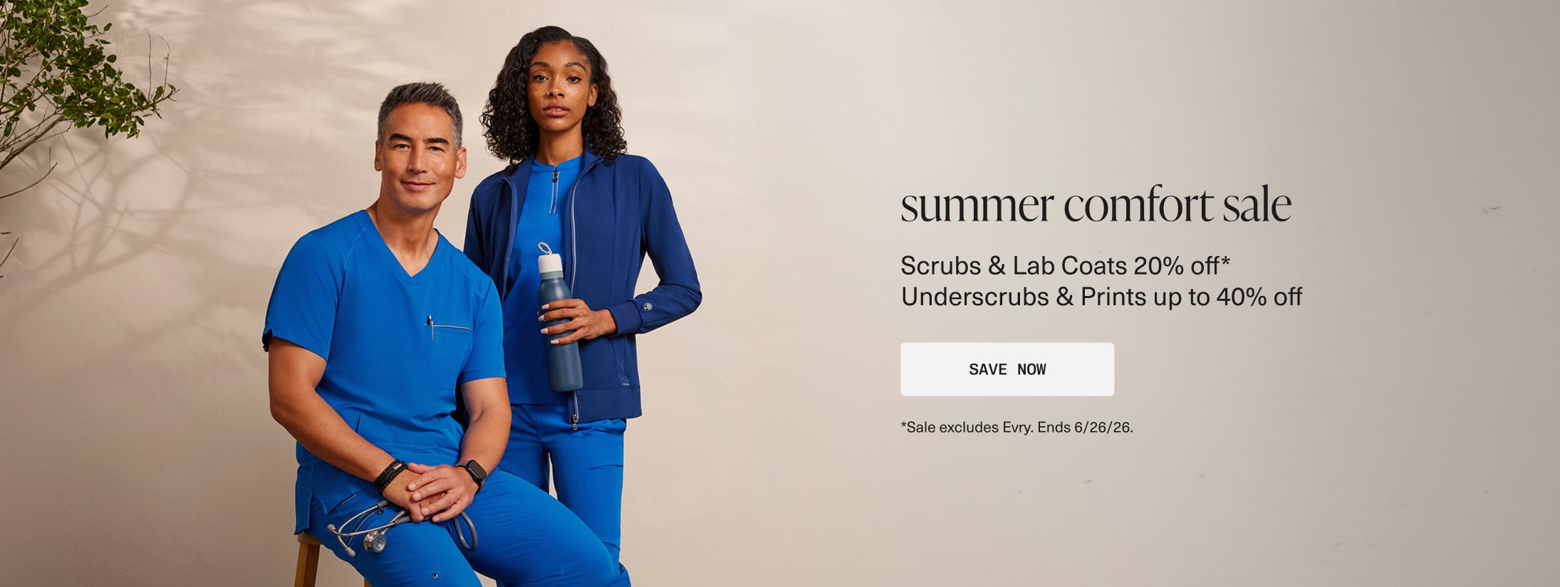 summer comfort sale. Scrubs & Lab Coats 20% off* Underscrubs & Prints up to 40% off. Save Now. *Sale excludes Evry. Ends 6/26/26.